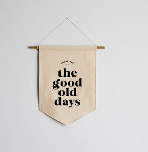 These Are The Good Old Days — Wall Hanging